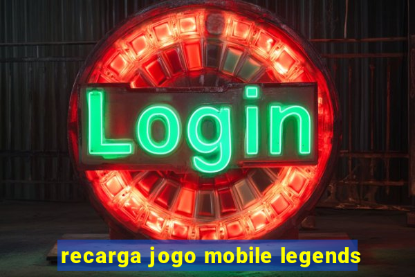 recarga jogo mobile legends